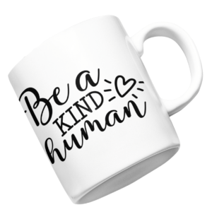 Coffee Mug "Be A Kind Human"